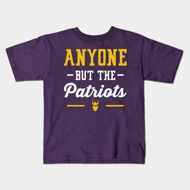 Anyone But The Patriots - Minnesota Kids T-Shirt by anyonebutthepatriots